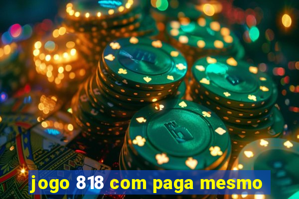 jogo 818 com paga mesmo